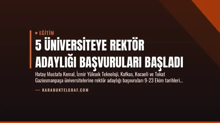 5 Üniversiteye Rektör Adaylığı Başvuruları Başladı