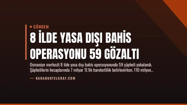 8 İlde Yasa Dışı Bahis Operasyonu 59 Gözaltı