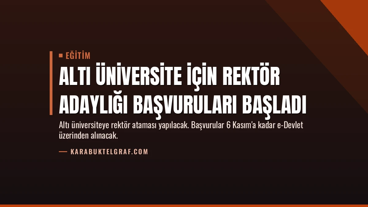 Altı Üniversite İçin Rektör Adaylığı Başvuruları Başladı