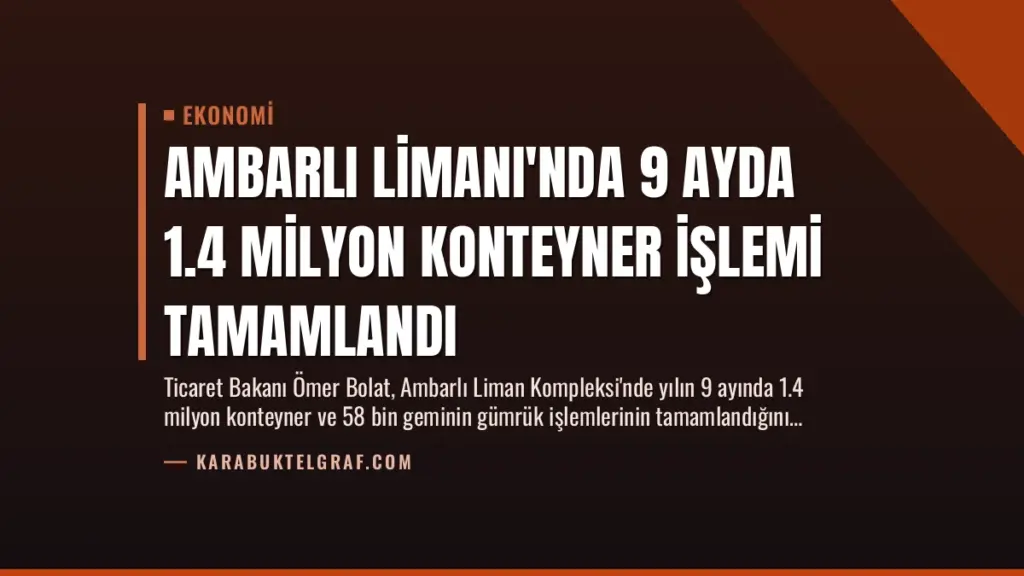 Ambarlı Limanı'nda 9 Ayda 1.4 Milyon Konteyner İşlemi Tamamlandı