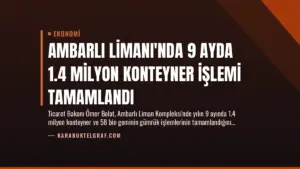 Ambarlı Limanı'nda 9 Ayda 1.4 Milyon Konteyner İşlemi Tamamlandı
