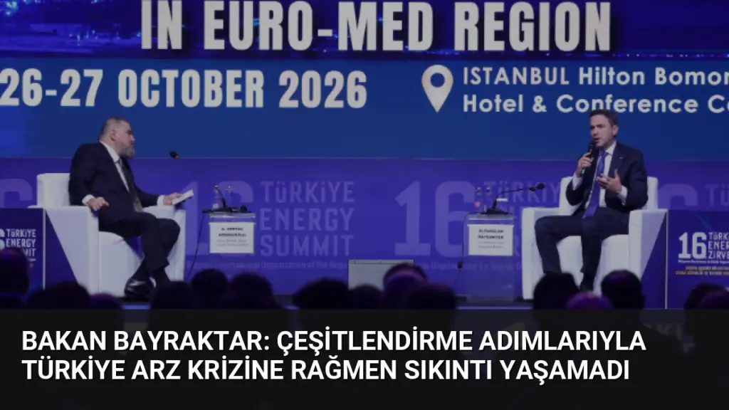 Bakan Bayraktar: Çeşitlendirme Adımlarıyla Türkiye Arz Krizine Rağmen Sıkıntı Yaşamadı