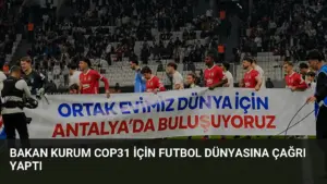 Bakan Kurum COP31 İçin Futbol Dünyasına Çağrı Yaptı