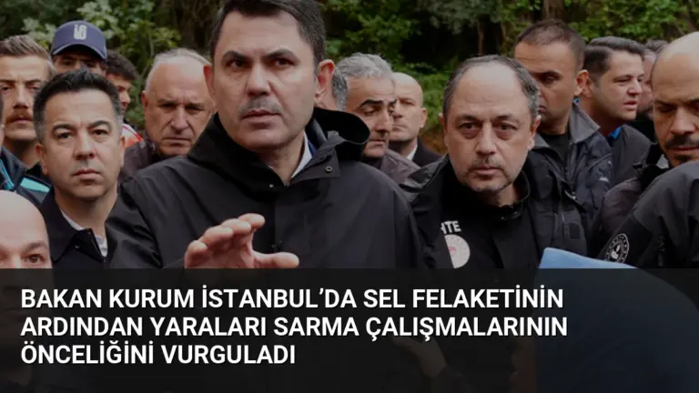 Bakan Kurum İstanbul’da Sel Felaketinin Ardından Yaraları Sarma Çalışmalarının Önceliğini Vurguladı