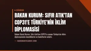 Bakan Kurum: Sıfır Atık'tan COP31'e Türkiye'nin İklim Diplomasisi