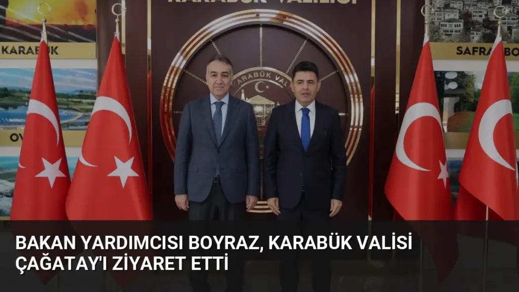 Bakan Yardımcısı Boyraz, Karabük Valisi Çağatay'ı Ziyaret Etti