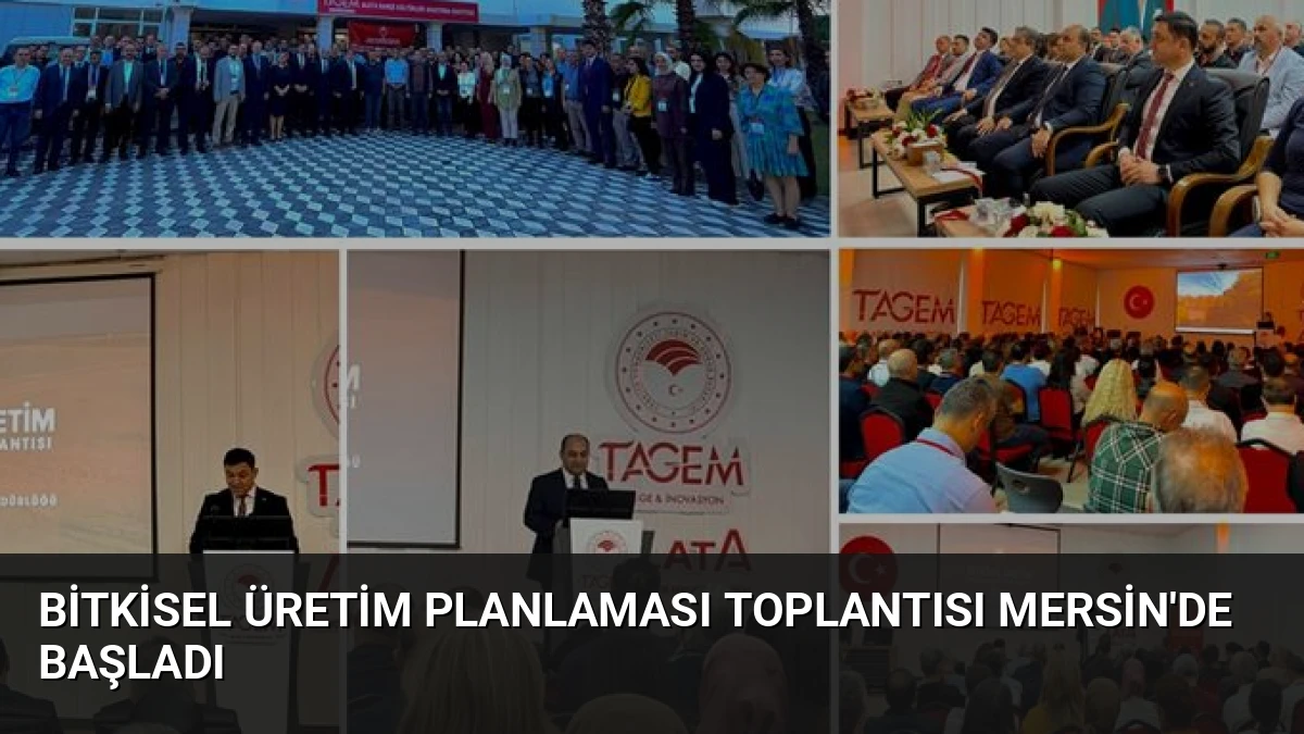 Bitkisel Üretim Planlaması Toplantısı Mersin’de Başladı