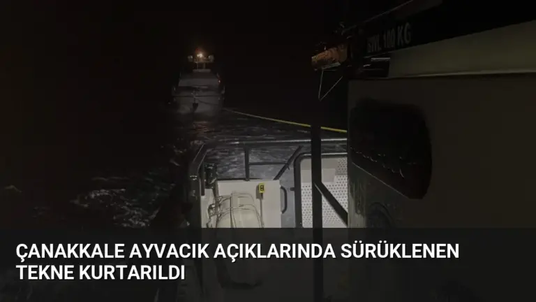 Çanakkale Ayvacık açıklarında sürüklenen tekne kurtarıldı