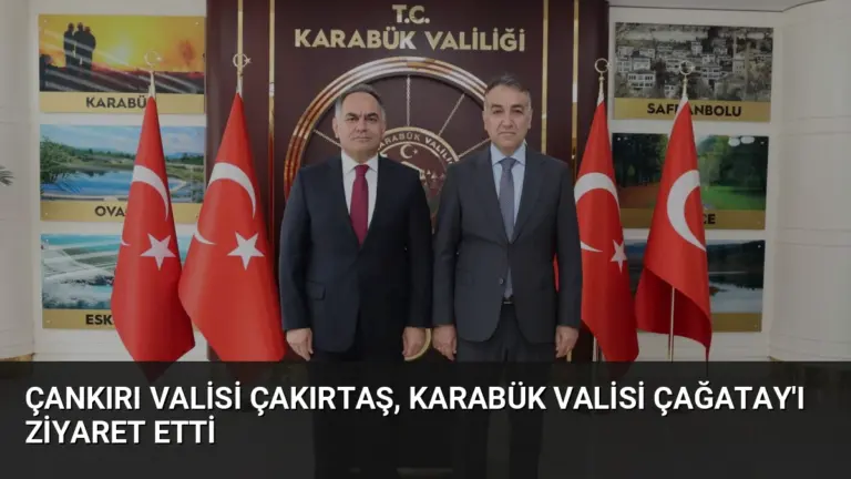 Çankırı Valisi Çakırtaş, Karabük Valisi Çağatay’ı Ziyaret Etti