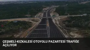 Çeşmeli-Kızkalesi Otoyolu Pazartesi Trafiğe Açılıyor