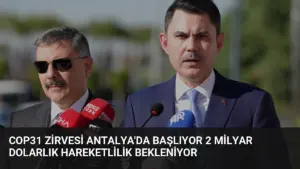 COP31 Zirvesi Antalya’da Başlıyor 2 Milyar Dolarlık Hareketlilik Bekleniyor