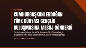Cumhurbaşkanı Erdoğan Türk Dünyası Gençlik Buluşmasına mesaj gönderdi