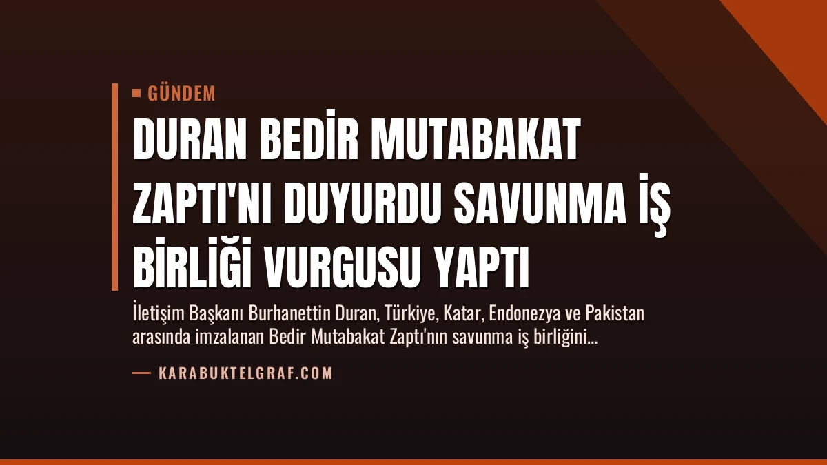Duran Bedir Mutabakat Zaptı’nı Duyurdu Savunma İş Birliği Vurgusu Yaptı