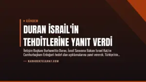 Duran İsrail’in Tehditlerine Yanıt Verdi