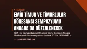 Emir Timur ve Timurlular Rönesansı Sempozyumu Ankara’da Düzenlenecek