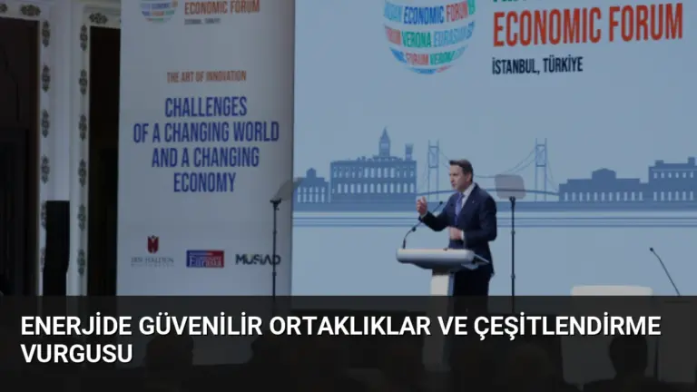 Enerjide Güvenilir Ortaklıklar ve Çeşitlendirme Vurgusu