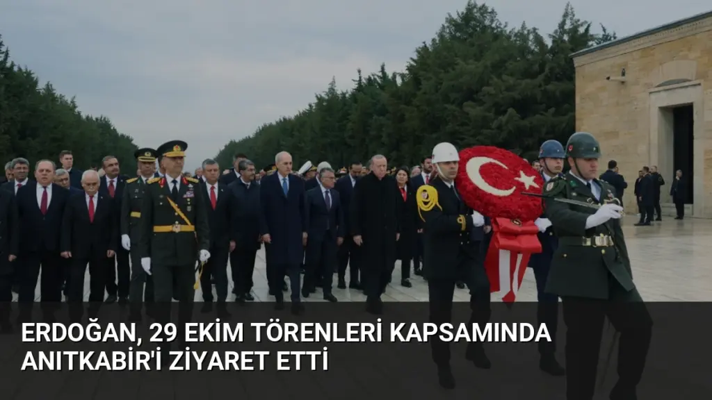 Erdoğan, 29 Ekim törenleri kapsamında Anıtkabir'i ziyaret etti
