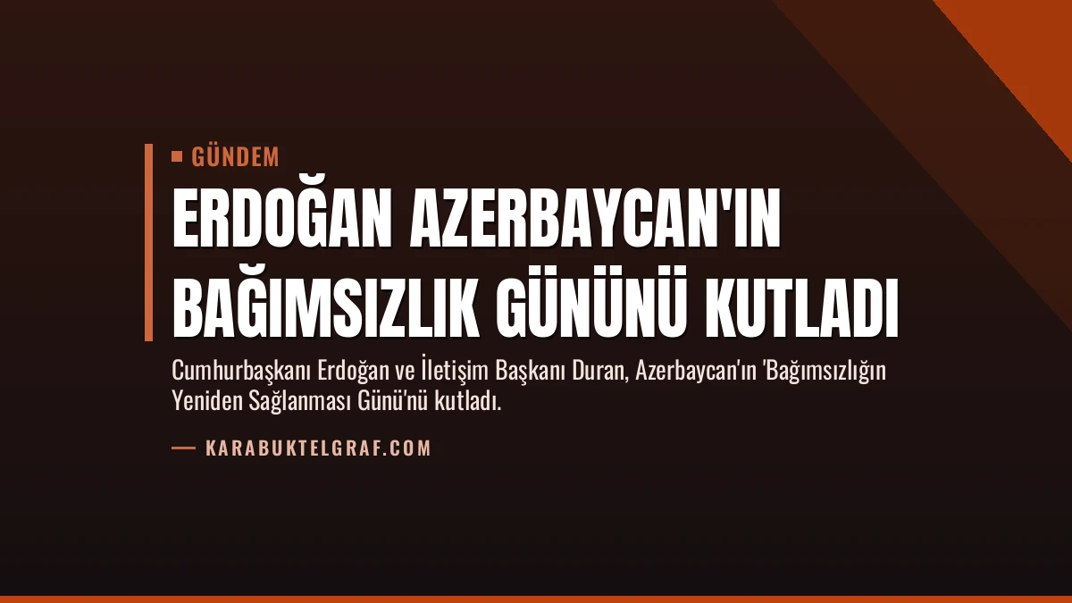 Erdoğan Azerbaycan’ın Bağımsızlık Gününü Kutladı