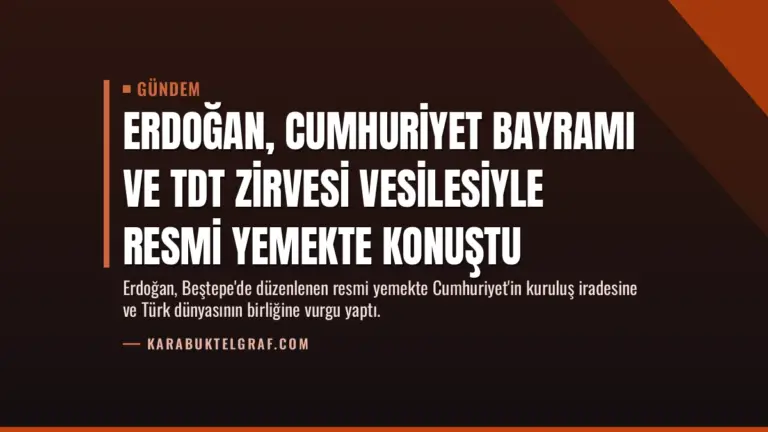 Erdoğan, Cumhuriyet Bayramı ve TDT Zirvesi Vesilesiyle Resmi Yemekte Konuştu