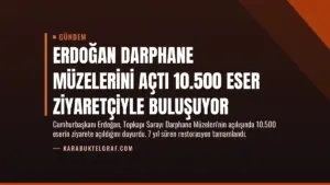 Erdoğan Darphane Müzelerini Açtı 10.500 Eser Ziyaretçiyle Buluşuyor