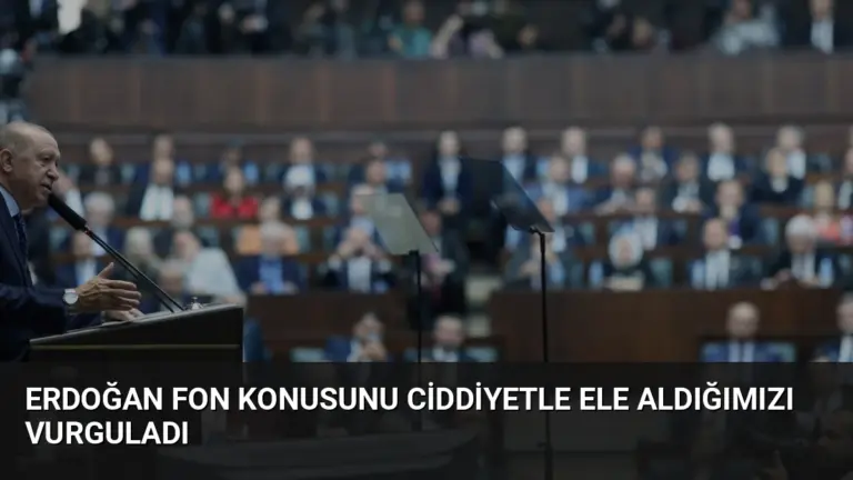 Erdoğan Fon Konusunu Ciddiyetle Ele Aldığımızı Vurguladı