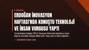 Erdoğan İnovasyon Haftası’nda Konuştu Teknoloji ve İnsan Vurgusu Yaptı