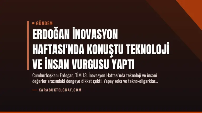 Erdoğan İnovasyon Haftası’nda Konuştu Teknoloji ve İnsan Vurgusu Yaptı