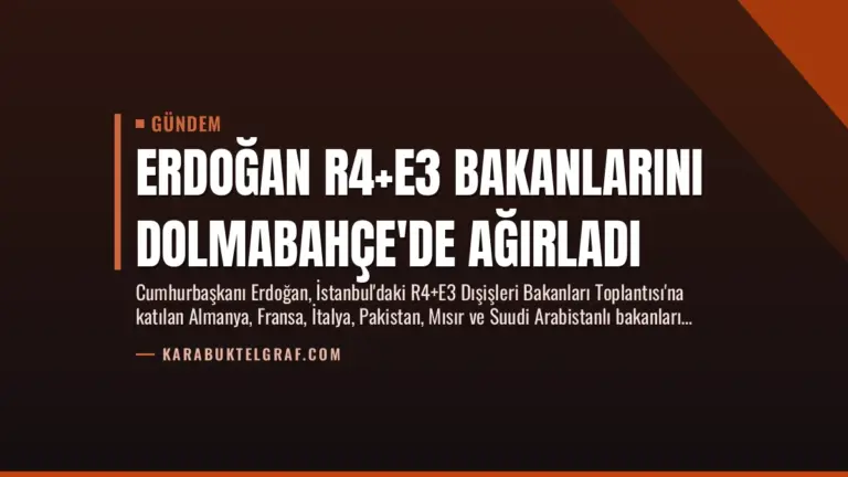 Erdoğan R4+E3 Bakanlarını Dolmabahçe’de Ağırladı
