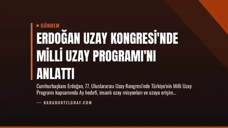 Erdoğan Uzay Kongresi’nde Milli Uzay Programı’nı Anlattı