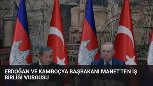 Erdoğan ve Kamboçya Başbakanı Manet’ten İş Birliği Vurgusu