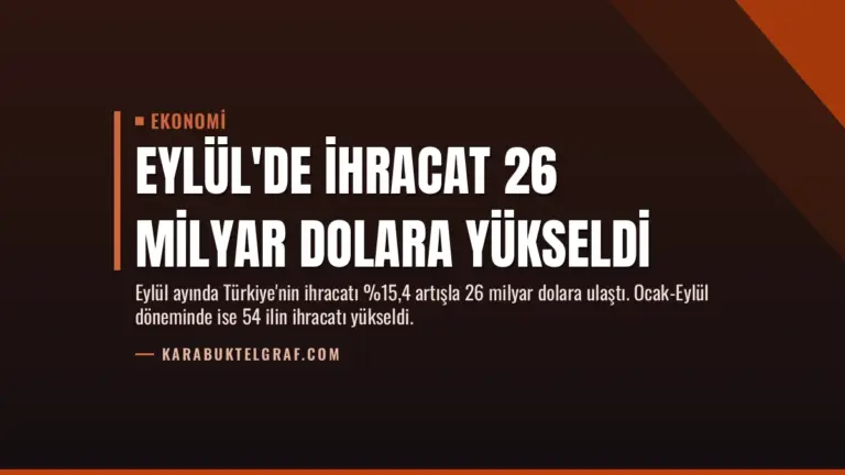 Eylül’de İhracat 26 Milyar Dolara Yükseldi