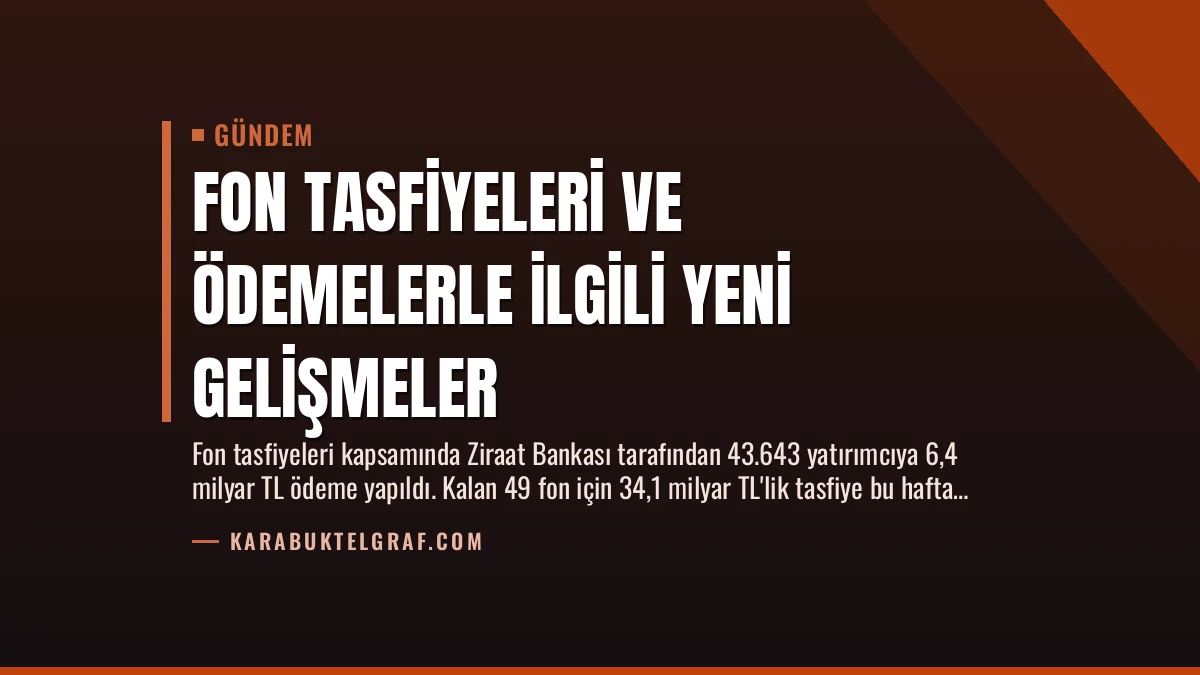 Fon Tasfiyeleri ve Ödemelerle İlgili Yeni Gelişmeler