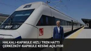 Halkalı-Kapıkule Hızlı Tren Hattı Çerkezköy-Kapıkule Kesimi Açılıyor