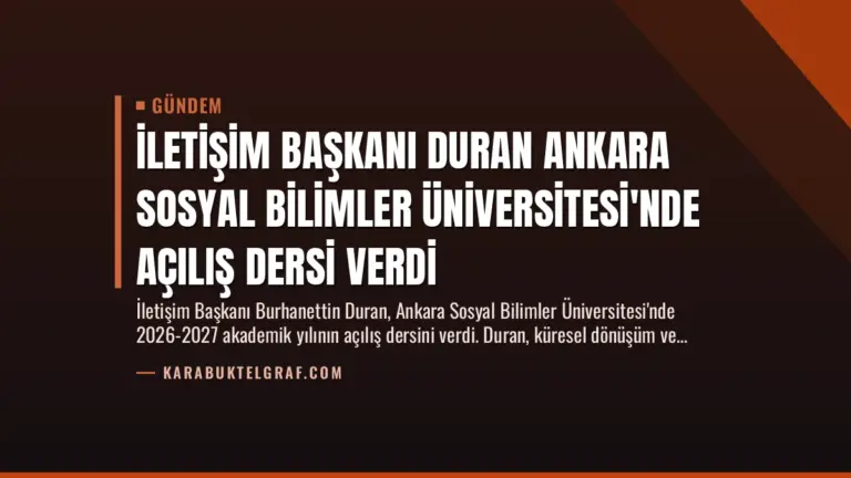 İletişim Başkanı Duran Ankara Sosyal Bilimler Üniversitesi’nde Açılış Dersi Verdi