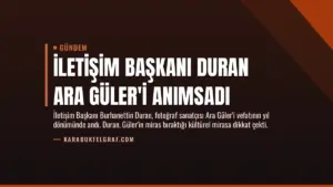 İletişim Başkanı Duran Ara Güler’i Anımsadı