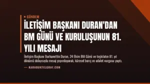 İletişim Başkanı Duran’dan BM Günü ve Kuruluşunun 81. Yılı Mesajı