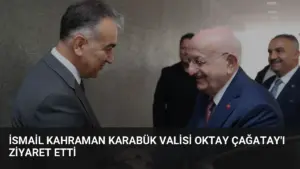 İsmail Kahraman Karabük Valisi Oktay Çağatay’ı Ziyaret Etti