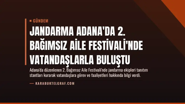 Jandarma Adana’da 2. Bağımsız Aile Festivali’nde Vatandaşlarla Buluştu