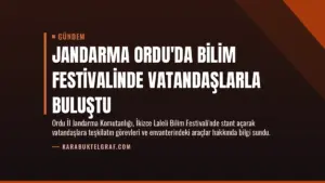 Jandarma Ordu’da Bilim Festivalinde Vatandaşlarla Buluştu