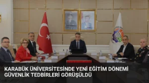 Karabük Üniversitesinde Yeni Eğitim Dönemi Güvenlik Tedbirleri Görüşüldü