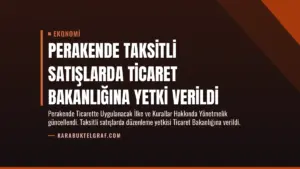 Perakende Taksitli Satışlarda Ticaret Bakanlığına Yetki Verildi