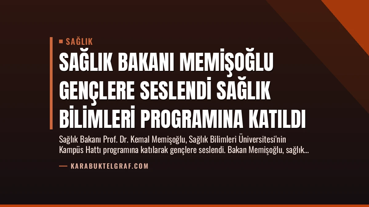Sağlık Bakanı Memişoğlu Gençlere Seslendi Sağlık Bilimleri Programına Katıldı
