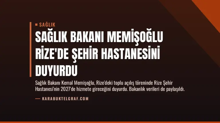 Sağlık Bakanı Memişoğlu Rize’de Şehir Hastanesini Duyurdu