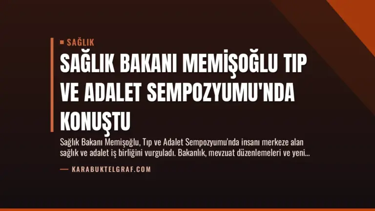 Sağlık Bakanı Memişoğlu Tıp ve Adalet Sempozyumu’nda Konuştu