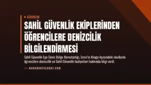 Sahil Güvenlik Ekiplerinden Öğrencilere Denizcilik Bilgilendirmesi