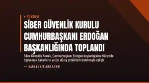 Siber Güvenlik Kurulu Cumhurbaşkanı Erdoğan Başkanlığında Toplandı