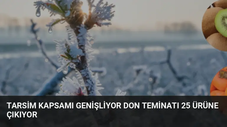 TARSİM Kapsamı Genişliyor Don Teminatı 25 Ürüne Çıkıyor