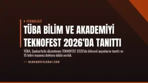 TÜBA Bilim ve Akademiyi TEKNOFEST 2026’da Tanıttı