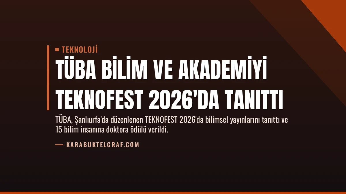 TÜBA Bilim ve Akademiyi TEKNOFEST 2026’da Tanıttı