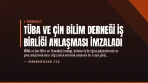 TÜBA ve Çin Bilim Derneği İş Birliği Anlaşması İmzaladı